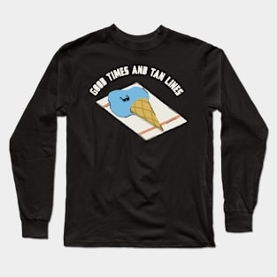 Good Times And Tan Lines Long Sleeve T-Shirt